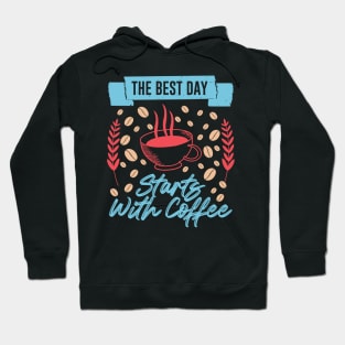 The best day starts with coffee Hoodie